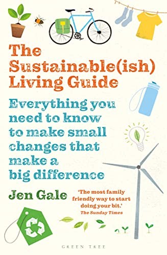 Sustainable(ish) Living Guide, The: Everything you need to know