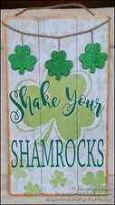 NEW ST PATRICK'S DAY WALL DOOR HANGING PLAQUE SIGN "SHAKE YOUR SHAMROCKS "