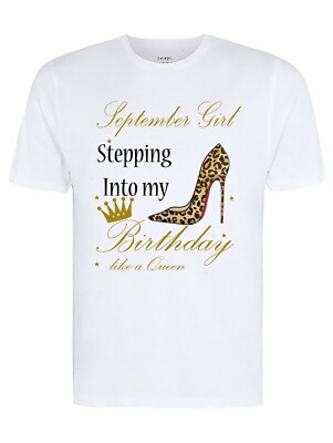 September Girl Stepping Into My Birthday Like A Queen, Fun/Novelty T-Shirt 