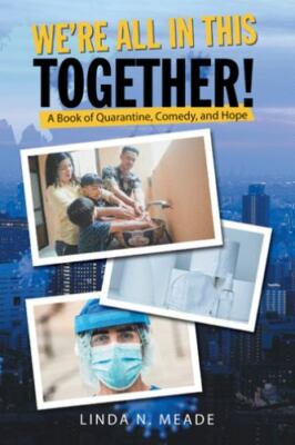 We re All in This Together! : A Book of Quarantine, Comedy, and Hope, Paperba...