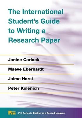 The International Student's Guide to Writing a Research Paper by Janine Carlock 