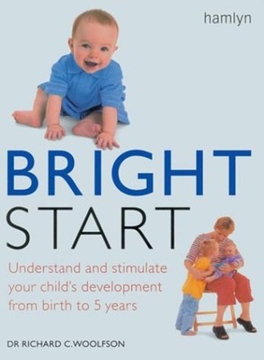 Bright Start : Understand and Stimulate Your Child's Development