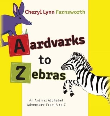 Cheryl Lynn Farnsworth Aardvarks to Zebras (Gebundene Ausgabe)