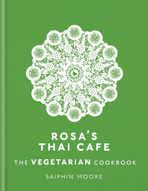 Rosas Thai Cafe, The Vegetarian Cookbook By Saiphin Moore, Hardback NEW - Image 16