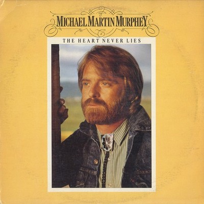 Michael Martin Murphey - The Heart Never Lies
