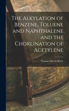 Berry - Alkylation of Benzene Toluene and Naphthalene and the Chorlin - X555z