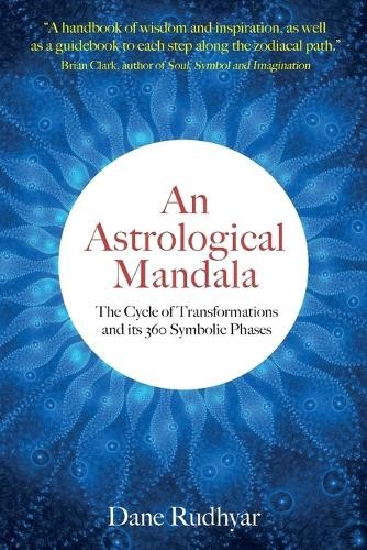 Dane Rudhyar An Astrological Mandala (Tascabile)