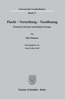 Flucht - Vertreibung - VersöHnung | Deutsche Literatur Und öStliches Europa