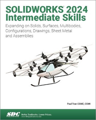 SOLIDWORKS 2024 Intermediate Skills: Expanding on Solids, Surfaces,