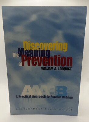 Discovering Meaning of Prevention Practical Approach To Positive Change Lofquist