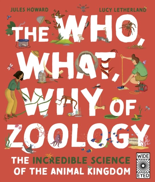 The Who, What, Why of Zoology by Jules Howard (Hardback Book)