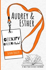 Audrey & Esther Geekify Greenville (Twist Your Fiction Storybooks)