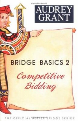 Bridge Basics 2 : Competitive Bidding Perfect Audrey Grant