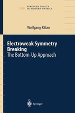 Electroweak Symmetry Breaking: The Bottom-Up Approach by Wolfgang Kilian (Englis