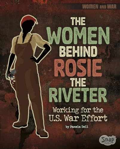 The Women Behind Rosie the - Library Binding, by Dell Pamela - Very Good