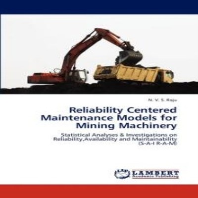Reliability Centered Maintenance Models for Mining Machinery N. V