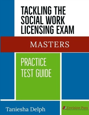 Delph - TACKLING THE SOCIAL WORK LICENSING EXAM  MASTERS PRACTICE TEST - X555z