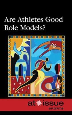 Are Athletes Good Role Models? (At Issue Series) by Kathy Hahn
