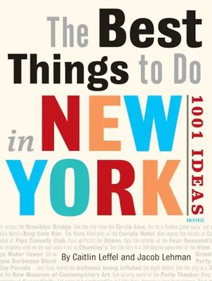 The Best Things to Do in New York City: 1001 Ideas: The 1001 Best Things to Do i