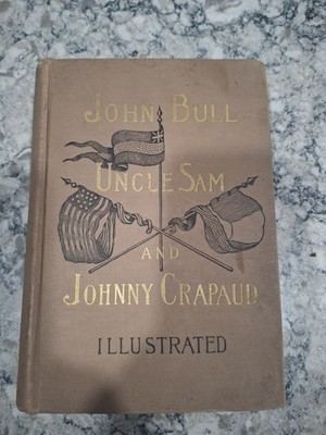 John Bull, Uncle Sam and Johnny Crapaud Illustrated by James Edwards 1893