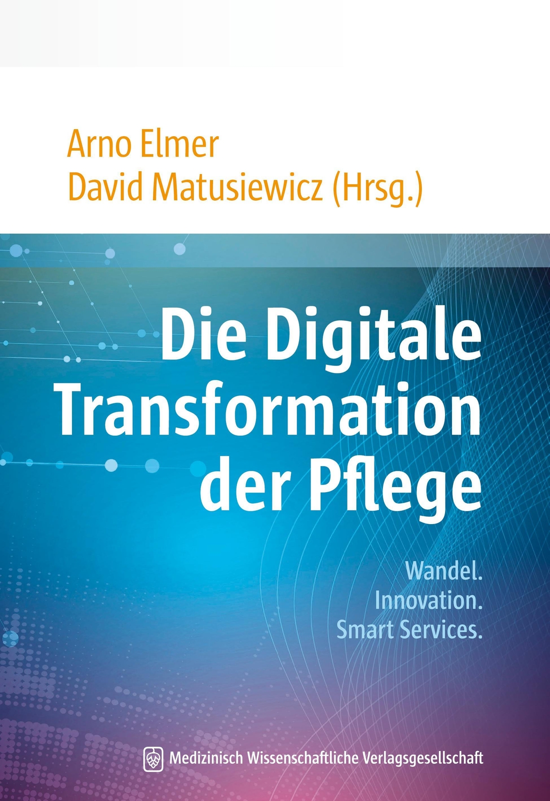 Die Digitale Transformation Der Pflege Arno Elmer