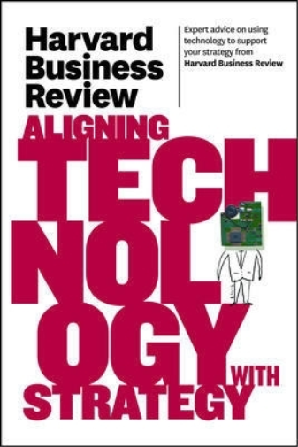 Harvard Busines Harvard Business Review on Aligning Technology with  (Tascabile)