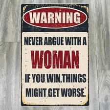 Never Argue With A Woman 8 x 12 Novelty Metal Sign Shrink-Wrapped New!