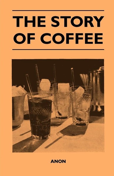 The Story Of Coffee Anon Taschenbuch Kartoniert / Broschiert Englisch 2011-image