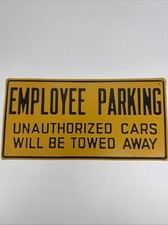 EMPLOYEE PARKING Old Embossed Steel Sign UNAUTHORIZED CARS WILL BE TOWED AWAY