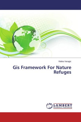 Gis Framework For Nature Refuges Vlatka Varagic Taschenbuch 124 S. Englisch 2014