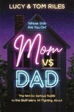 Mom vs. Dad: The Not-So-Serious Guide to the Stuff We're All Fighting About by 