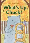What's Up, Chuck? by Leo Landry (Hardback, 2016)
