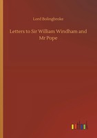 Lord Bolingbroke | Letters To Sir William Windham And Mr Pope | Taschenbuch