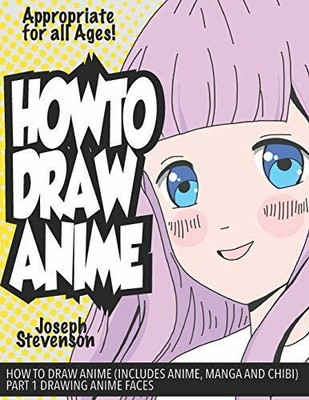 How to Draw Anime (Includes Anime, Manga and Chibi) Part... by Stevenson, Joseph