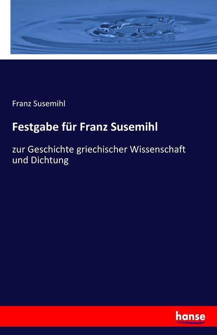 Thumbnail - Festgabe Für Franz Susemihl | Franz Susemihl | 2017 | Deutsch