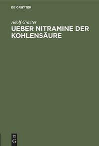 Ueber Nitramine der Kohlensäure | Buch | 9783112326312