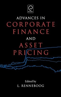 Luc Renneboog Advances in Corporate Finance and Asset Pricing (Hardback)