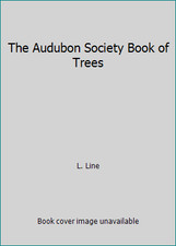 The Audubon Society Book of Trees by L. Line