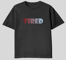 TIRED TEE