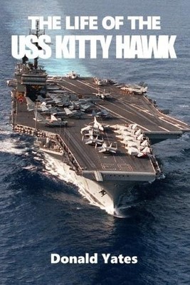 Donald Yates The Life of the USS Kitty Hawk (Taschenbuch) (US IMPORT)