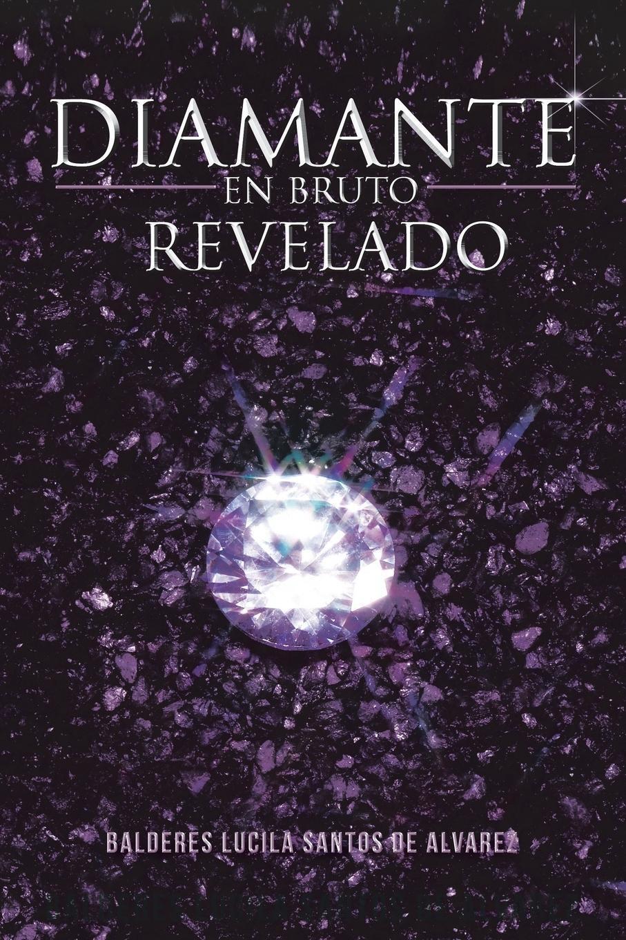 Diamante En Bruto Revelado | Balderes Lucila Santos De Alvarez |