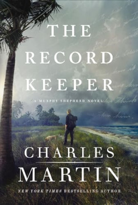 The Record Keeper (A Murphy Shepherd Novel) - Paperback NEW Martin, Charles 11/0