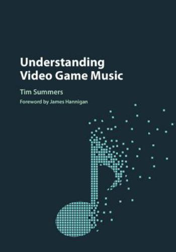 Understanding Video Game Music Summers Hannigan Hardback 9781107116870