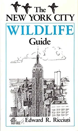 THE NEW YORK CITY WILDLIFE GUIDE: WILD CREATURES OF NEW By Edward Ricciuti