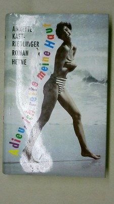 129489 Annette Kast-Riedlinger ADIEU, ICH RETTE MEINE HAUT Roman HC