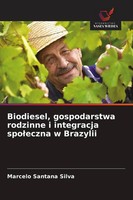 Biodiesel, Gospodarstwa Rodzinne I Integracja Spo¿Eczna W Brazylii Silva Buch