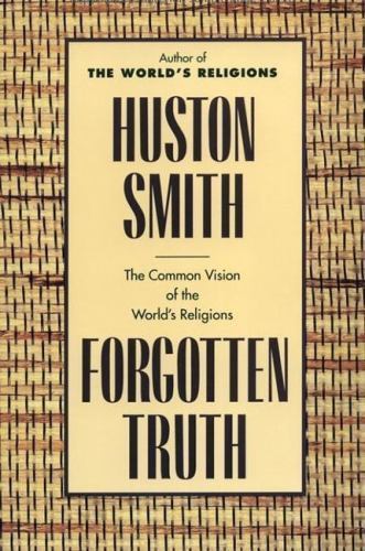 Forgotten Truth: The Common Vision of the World's Religions by Smith, Huston - Picture 1 of 1