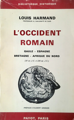 Louis Harmand: Der römische Westen (31 v. Chr. JC - 235 ap. JC) (Payot, 1970)