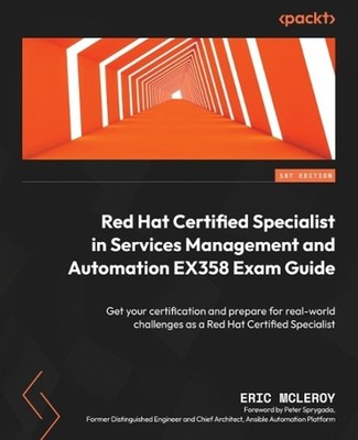 Red Hat Certified Specialist in Services Management and Automation EX358 Exam Gu