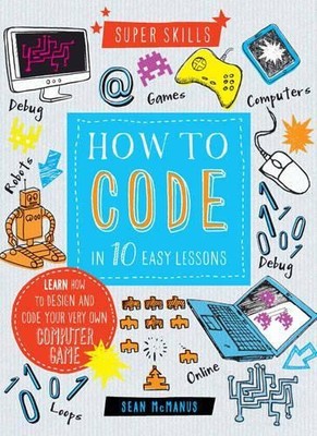 Super Skills: How to Code in 10 Easy Lessons by McManus, Sean Book The Fast Free